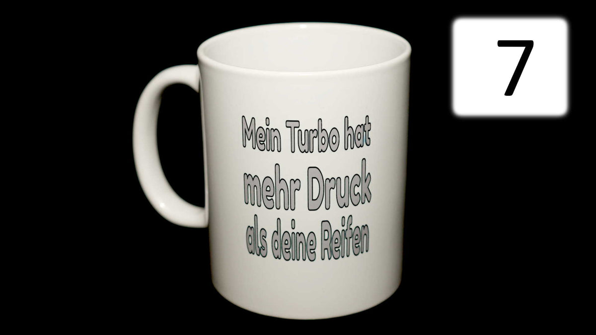 Spruch 7: Mein Turbo hat mehr Druck als deine Reifen
